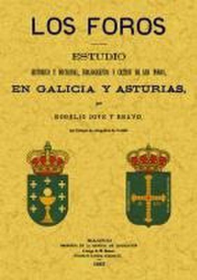 Los foros : estudio histórico y doctrinal, bibliográfico y crítico de los foros en Galicia y Asturias