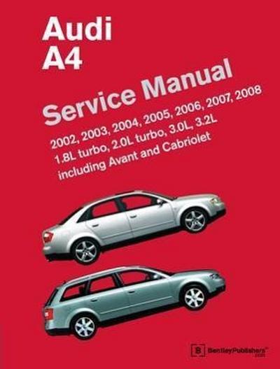 Audi A4 (B6, B7) Service Manual: 2002, 2003, 2004, 2005, 2006, 2007, 2008