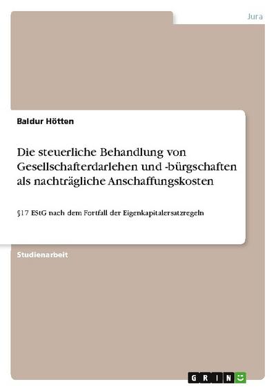 Die steuerliche Behandlung von Gesellschafterdarlehen und -bürgschaften als nachträgliche Anschaffungskosten