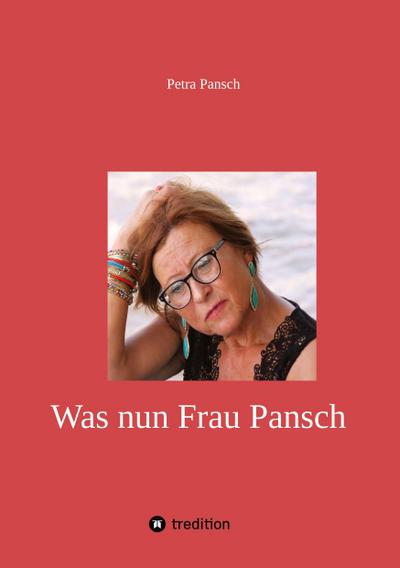 Was nun Frau Pansch