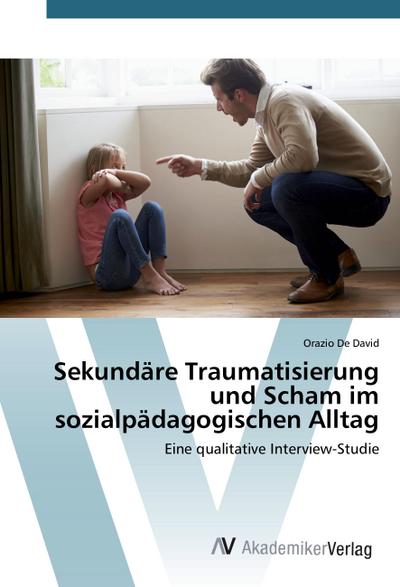 Sekundäre Traumatisierung und Scham im sozialpädagogischen Alltag