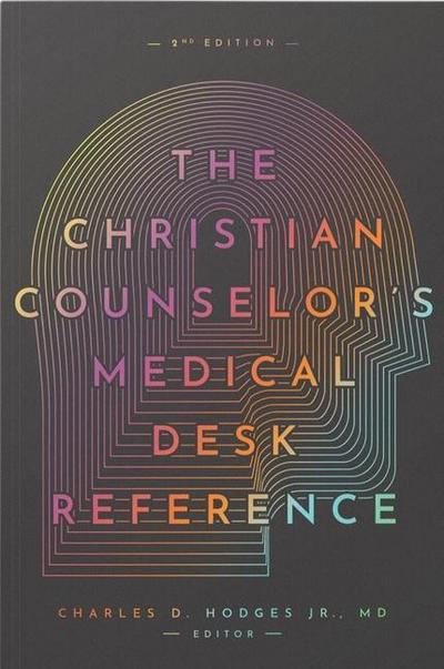 The Christian Counselor’s Medical Desk Reference, 2nd Edition