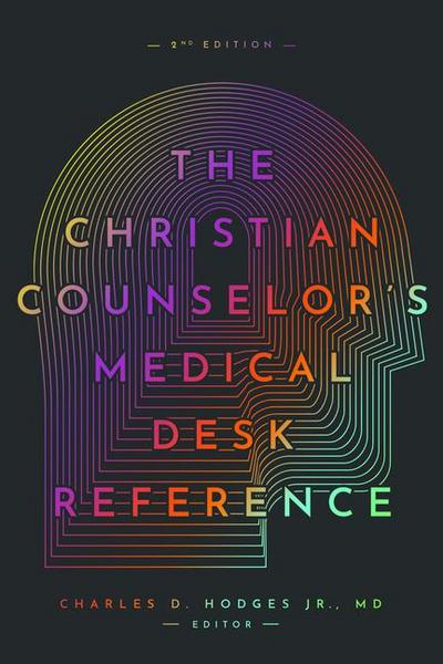 The Christian Counselor’s Medical Desk Reference, 2nd Edition