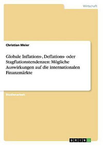 Globale Inflations-, Deflations- oder  Stagflationstendenzen: Mögliche Auswirkungen auf die internationalen Finanzmärkte