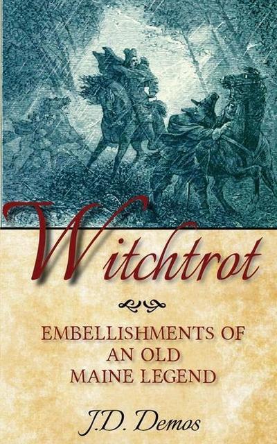 Witchtrot: Embellishments of an Old Maine Legend