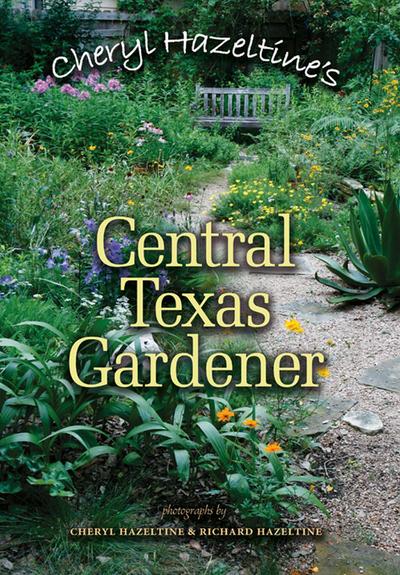 Cheryl Hazeltine’s Central Texas Gardener: Volume 45