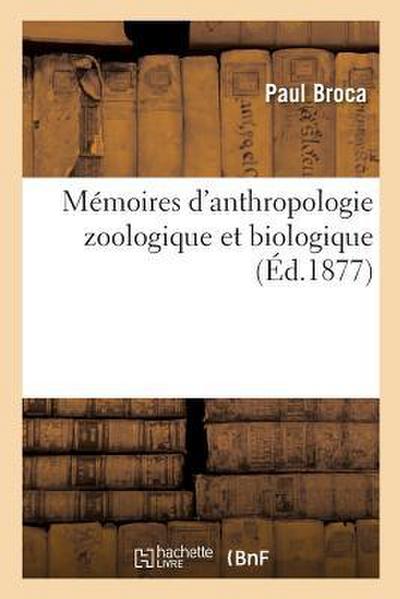 Mémoires d’Anthropologie Zoologique Et Biologique