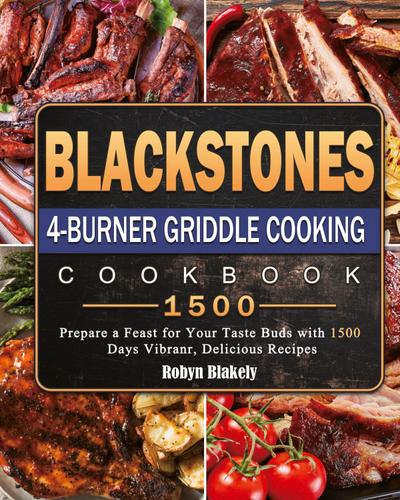 Blackstone 4-Burner Griddle Cooking Cookbook 1500