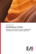 Architettura e Clima: L’approccio bioclimatico nella progettazione architettonica: storia, metodi, esperienze