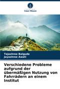 Verschiedene Probleme aufgrund der übermäßigen Nutzung von Fahrrädern an einem Institut