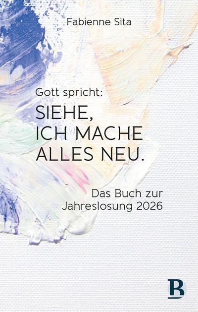 Gott spricht: Siehe, ich mache alles neu