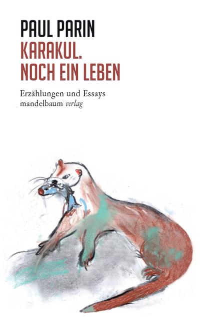 Karakul. Noch ein Leben: Erzählungen und Essays