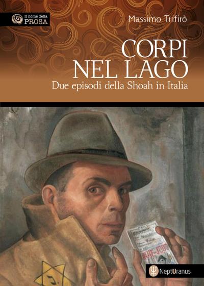 Trifirò, M: Corpi nel lago. Due episodi della Shoah in Itali