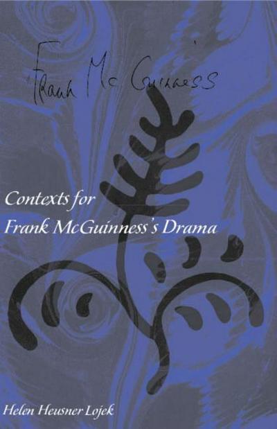 Contexts for Frank McGuinness’s Drama