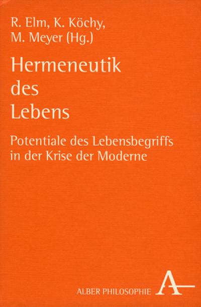 Hermeneutik des Lebens : Potentiale des Lebensbegriffs in der Krise der Moderne