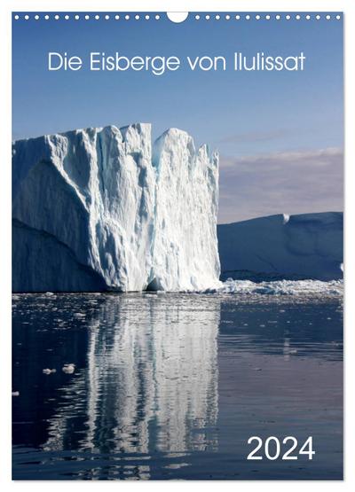 Die Eisberge von Ilulissat (Wandkalender 2024 DIN A3 hoch), CALVENDO Monatskalender