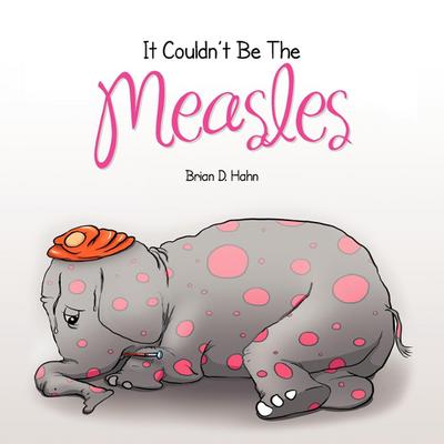 It Couldn’t Be The Measles