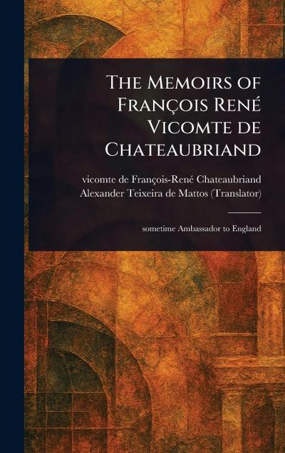 The Memoirs of François René Vicomte De Chateaubriand