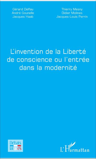 L’invention de la Liberté de conscience ou l’entrée dans la modernité