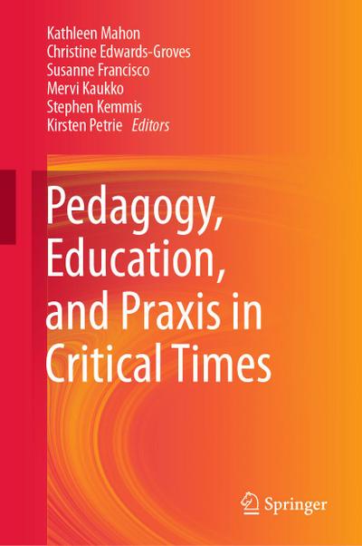 Pedagogy, Education, and Praxis in Critical Times