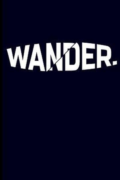 Wander.