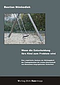 Wenn die Entscheidung fürs Kind zum Problem wird
