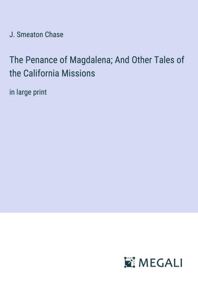 The Penance of Magdalena; And Other Tales of the California Missions