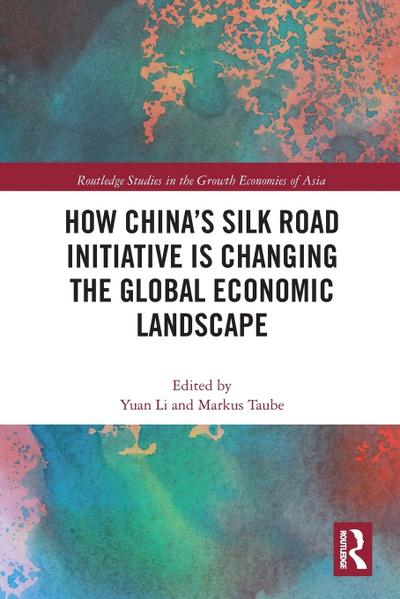 How China’s Silk Road Initiative is Changing the Global Economic Landscape
