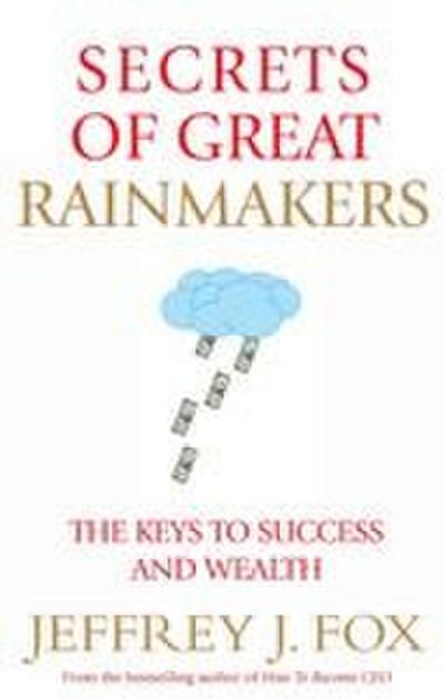 Secrets of Great Rainmakers