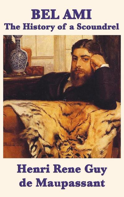 Bel Ami the History of a Scoundrel