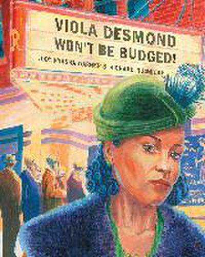 Viola Desmond Won’t Be Budged!