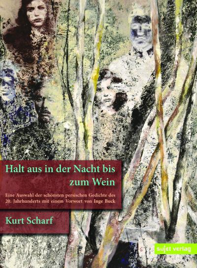 Halt aus in der Nacht bis zum Wein: Eine Auswahl der schönsten persischen Gedichte des 20. Jahrhunderts (Edition moderne iranische Lyrik)
