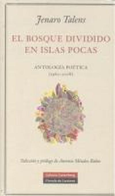 El bosque dividido en islas pocas : antología poética (1960-2008)