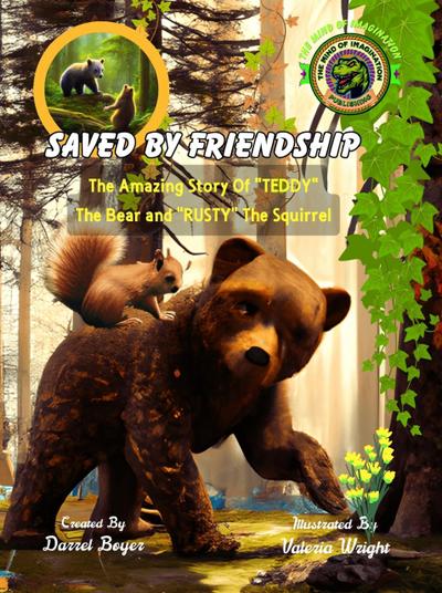 Saved by Friendship: The Amazing Story of "Teddy" the Bear and "Rusty" the Squirrel (Motivated Stories for Kids, #2)