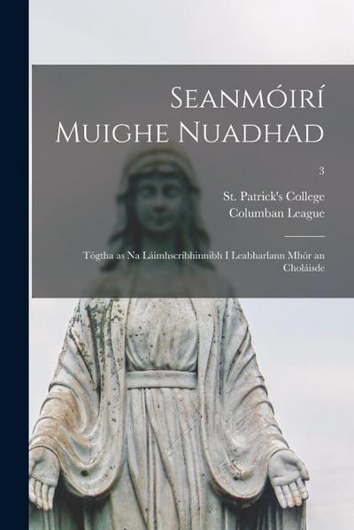 Seanmóirí Muighe Nuadhad: Tógtha as Na Láimhscríbhinnibh i Leabharlann Mhór an Choláisde; 3