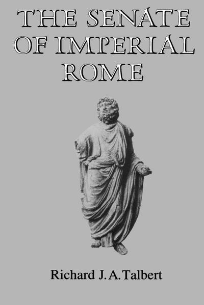 The Senate of Imperial Rome - Richard J. A. Talbert
