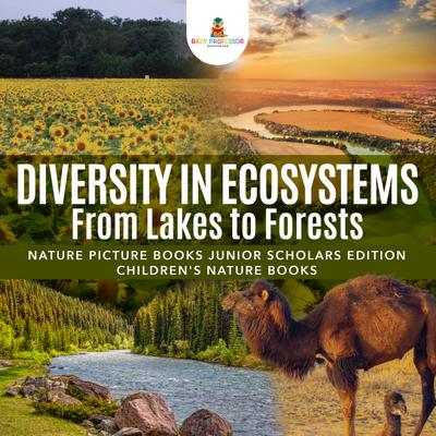 Diversity in Ecosystems : From Lakes to Forests | Nature Picture Books Junior Scholars Edition | Children’s Nature Books