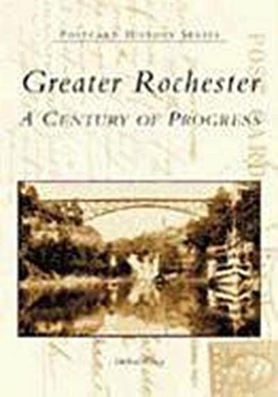 Greater Rochester: A Century of Progress