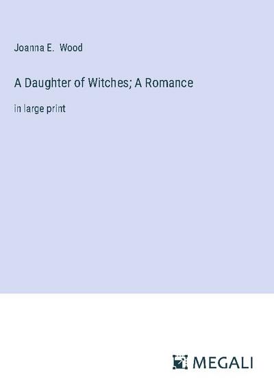 A Daughter of Witches; A Romance