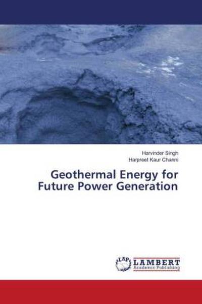Geothermal Energy for Future Power Generation