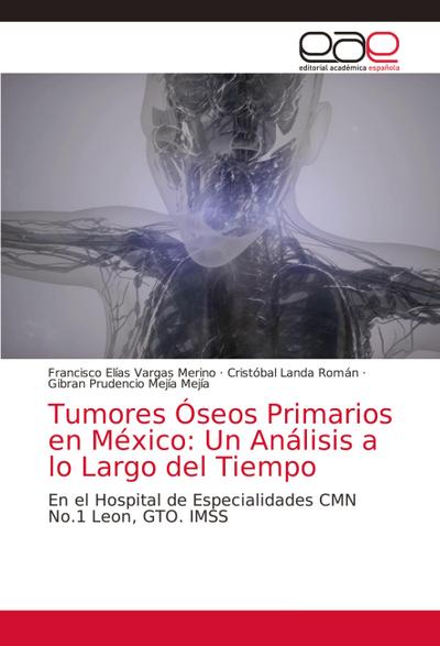 Tumores Óseos Primarios en México: Un Análisis a lo Largo del Tiempo
