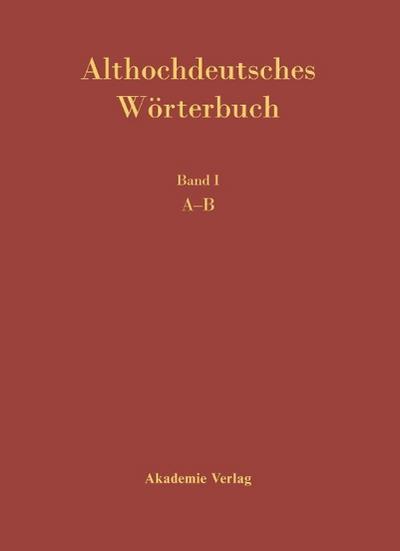 Althochdeutsches Wörterbuch Althochdeutsches Wörterbuch. Althochdeutsches Wörterbuch. Band I: A-B.