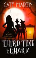 Third Time is a Charm (The Witches Three Cozy Mystery Series, #3)