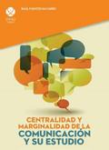 Centralidad y marginalidad de la comunicación y su