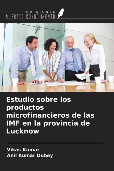 Estudio sobre los productos microfinancieros de las IMF en la provincia de Lucknow