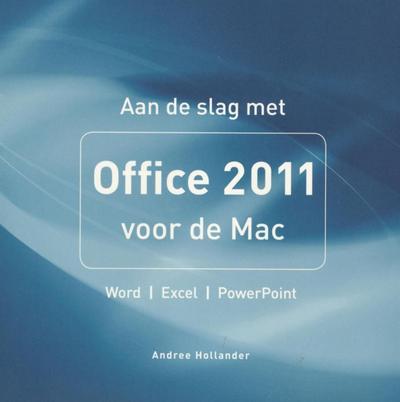 Aan de slag met Office 2011 voor de Mac / druk 1 by Hollander, Andree