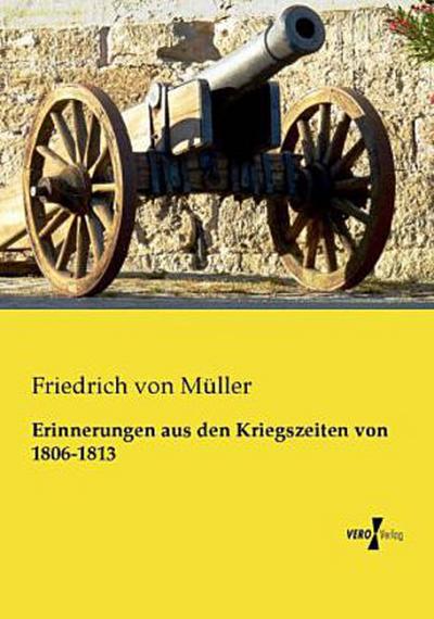 Erinnerungen aus den Kriegszeiten von 1806-1813