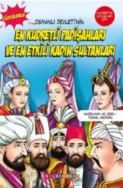 Cizgilerle Osmanli Devletinin En Kudretli Padisahlari ve En Etkili Sultanlari