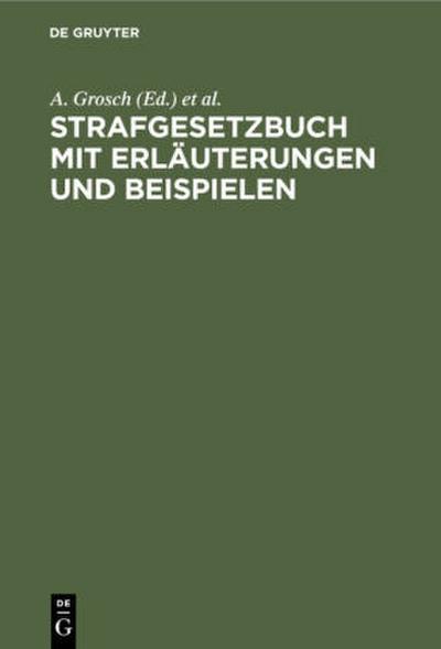 Strafgesetzbuch mit Erläuterungen und Beispielen