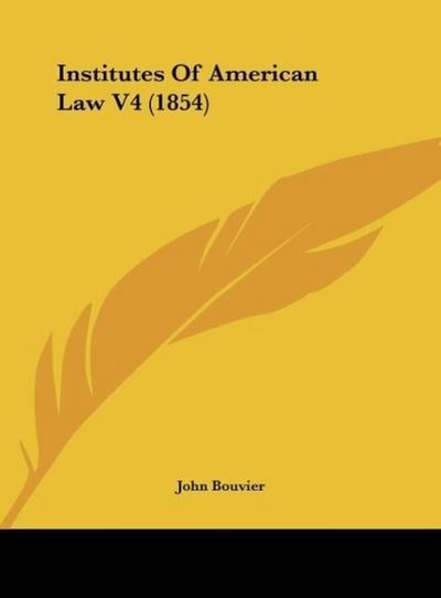 Institutes Of American Law V4 (1854)